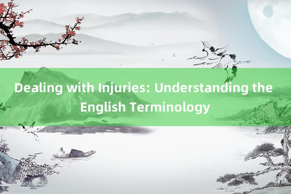 Dealing with Injuries: Understanding the English Terminology